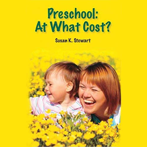 Preschool: At What Cost? By Susan K. Stewart